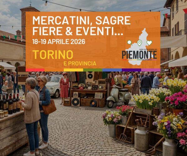 Cosa fare in Provincia di Torino nel weekend del 18 e 19 aprile 2026: eventi, sagre e mercatini