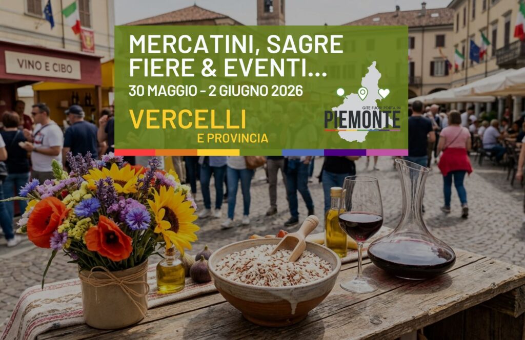 Cosa fare in Provincia di Vercelli: sagre, fiere ed eventi dal 30 maggio al 2 giugno