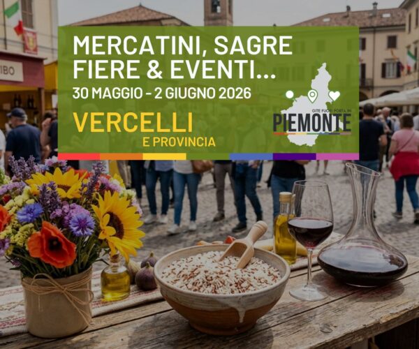 Cosa fare in Provincia di Vercelli: sagre, fiere ed eventi dal 30 maggio al 2 giugno