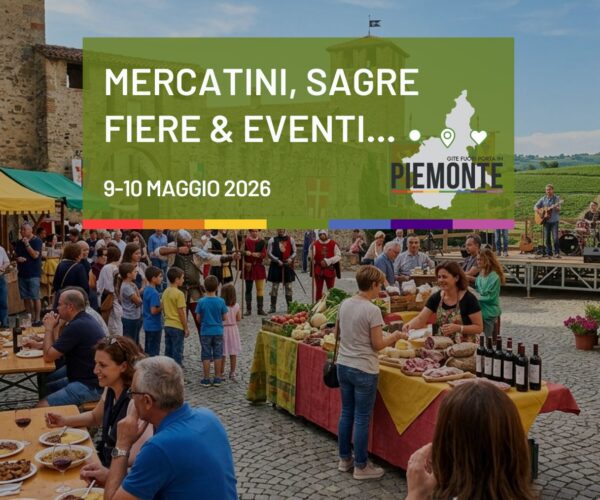 Cosa fare in Piemonte il 9 – 10 maggio: la guida completa tra eventi, feste e sagre