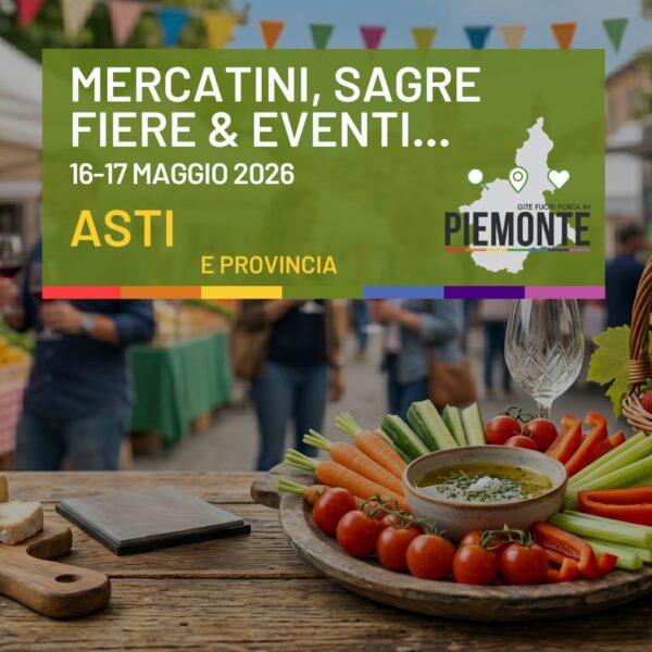Cosa fare in Provincia di Asti il 16 e 17 maggio: eventi, feste e sagre da non perdere
