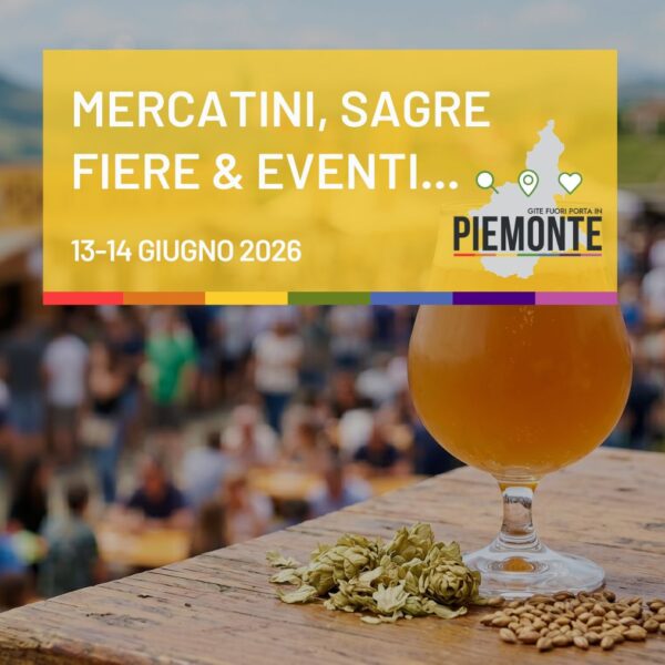 Cosa fare in Piemonte nel weekend del 13 e 14 giugno 2026: la guida tra eventi, feste e sagre