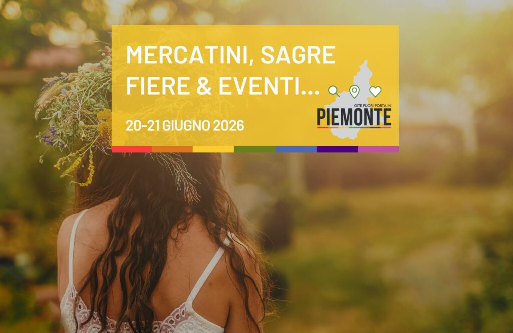 Cosa fare in Piemonte nel weekend del 20 e 21 giugno 2026: la guida tra eventi, feste e sagre