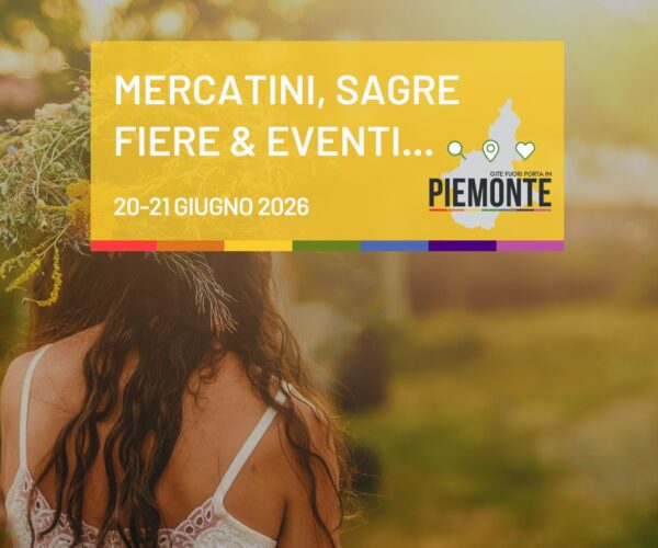 Cosa fare in Piemonte nel weekend del 20 e 21 giugno 2026: la guida tra eventi, feste e sagre