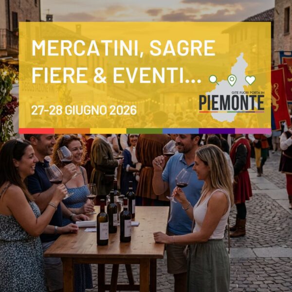 Cosa fare in Piemonte il 27 e 28 giugno 2026: sagre, eventi, vino e spettacoli sotto le stelle