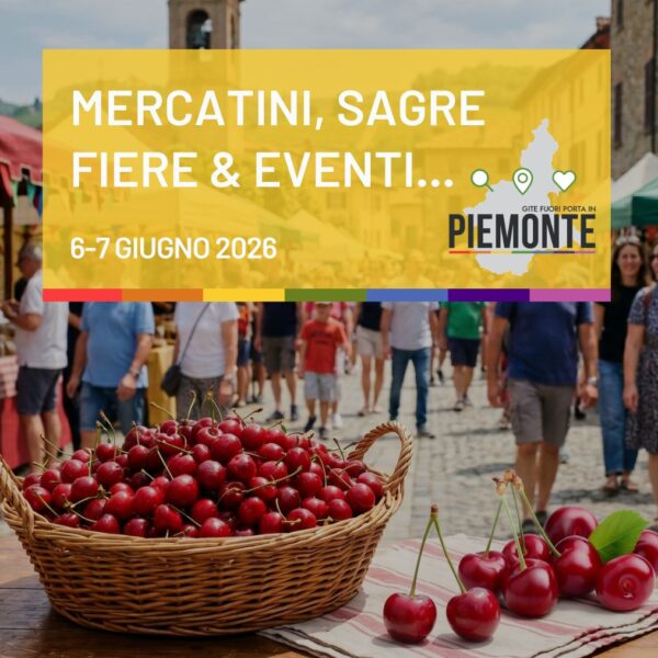 Cosa fare in Piemonte nel weekend del 6 e 7 giugno 2026: la guida tra eventi, feste e sagre
